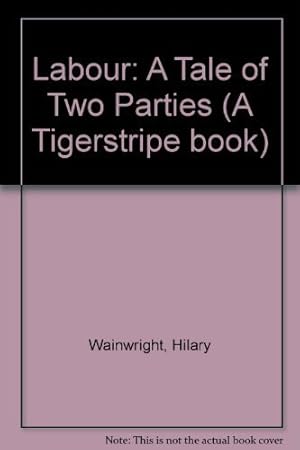 Bild des Verkufers fr Labour: A Tale of Two Parties (A Tigerstripe book) zum Verkauf von WeBuyBooks