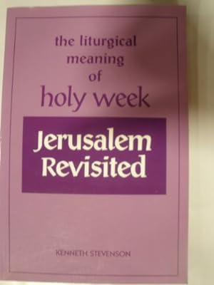 Bild des Verkufers fr Jerusalem Revisited: Liturgical Meaning of Holy Week zum Verkauf von WeBuyBooks