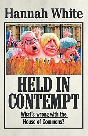 Seller image for Held in Contempt: What  s Wrong with the House of Commons? for sale by WeBuyBooks
