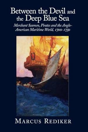 Seller image for Between the Devil and the Deep Blue Sea: Merchant Seamen, Pirates and the Anglo-American Maritime World, 1700-1750 for sale by WeBuyBooks
