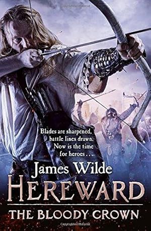 Seller image for Hereward: The Bloody Crown: (The Hereward Chronicles: book 6): The climactic final novel in the James Wildes bestselling historical series (Hereward, 6) for sale by WeBuyBooks