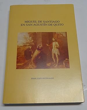 Imagen del vendedor de MIGUEL DE SANTIAGO EN SAN AGUSTIN DE QUITO. La serie de pinturas sobre la vida del santo. a la venta por Librera J. Cintas