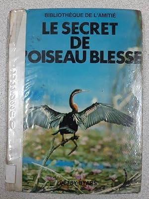 Image du vendeur pour Le secret de l'oiseau blesse mis en vente par Dmons et Merveilles