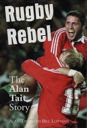 Bild des Verkufers fr Rugby Rebel: The Alan Tait Story zum Verkauf von WeBuyBooks
