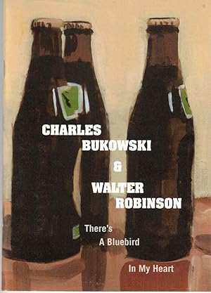 Charles Bukowski & Walter Robinson - There's A Bluebird In My Heart