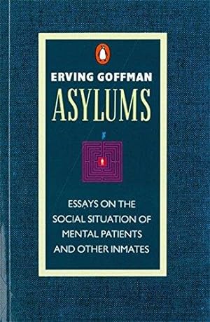 Image du vendeur pour Asylums: Essays on the Social Situation of Mental Patients and Other Inmates mis en vente par WeBuyBooks 2