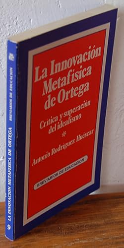 Seller image for LA INNOVACIN METAFSICA DE ORTEGA. Crtica y superacin del idealismo for sale by EL RINCN ESCRITO