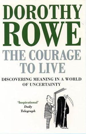 Bild des Verkufers fr The Courage to Live: Discovering Meaning in a World of Uncertainty zum Verkauf von WeBuyBooks 2