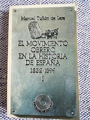 El movimiento obrero en la historia de España. 1 : 1832-1899