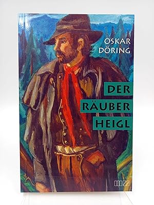 Bild des Verkufers fr Der Ruber Heigl Ein Roman und Tatsachenbericht aus dem Bayerischen Wald zum Verkauf von Antiquariat Smock