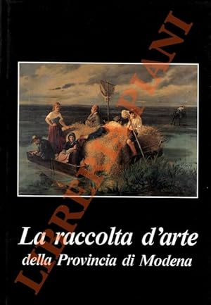 Seller image for La raccolta d'arte della provincia di Modena. for sale by Libreria Piani