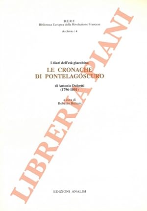 Immagine del venditore per I diari dell'et giacobina. Le Cronache di Pontelagoscuro di Antonio Dolcetti (1796-1801). venduto da Libreria Piani