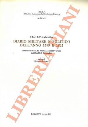 Immagine del venditore per I diari dell'et giacobina. Diario militare e politico dell'anno 1799 e 1802. Opera ordinata da Maria Zanardi Varano dei Duchi di Camerino. venduto da Libreria Piani