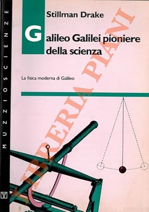 Bild des Verkufers fr Galileo Galilei pioniere della scienza. La fisica moderna di Galileo. zum Verkauf von Libreria Piani