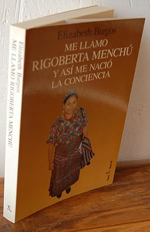 Seller image for ME LLAMO RIGOBERTA MENCH Y AS ME NACI LA CONCIENCIA for sale by EL RINCN ESCRITO