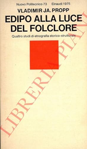 Edipo alla luce del folclore. Quattro studi di etnografia storico-strutturale.