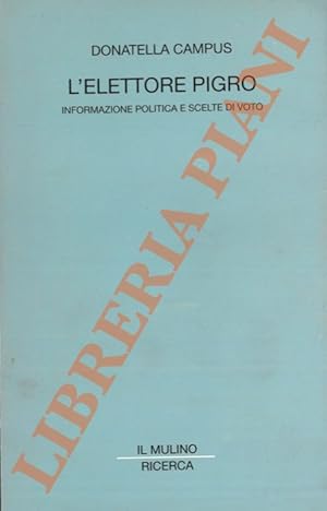 L'elettore pigro. Informazione politica e scelte di voto.