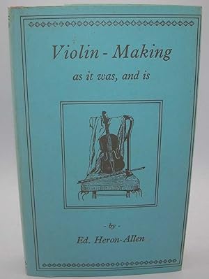 Bild des Verkufers fr Violin-Making As It Was and Is zum Verkauf von Easy Chair Books