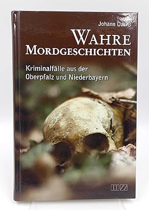 Bild des Verkufers fr Wahre Mordgeschichten Kriminalflle aus der Oberpfalz und Niederbayern zum Verkauf von Antiquariat Smock