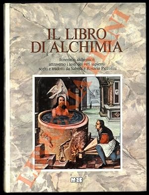 Il libro di alchimia. Itinerario alchemico attraverso i testi dei veri sapienti scelti e tradotti...