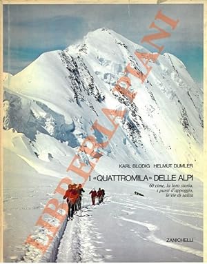 Image du vendeur pour I ?Quattromila? delle Alpi. 60 cime, la loro storia, i punti d'appoggio, le vie di salita. mis en vente par Libreria Piani