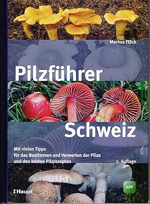 Bild des Verkufers fr Pilzfhrer Schweiz : mit vielen Tipps frs Bestimmen und Verwerten der Pilze und den besten Pilzrezepten. zum Verkauf von Homburger & Hepp
