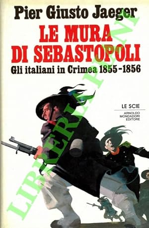 Le mura di Sebastopoli. Gli italiani in Crimea 1855-1856.