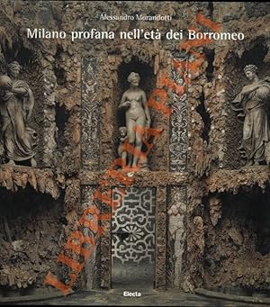Bild des Verkufers fr Milano profana nell'et dei Borromeo. zum Verkauf von Libreria Piani