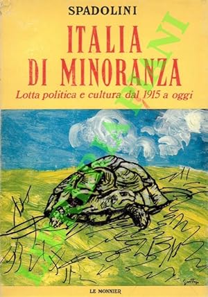 Italia di minoranza. Lotta politica e cultura dal 1915 a oggi.