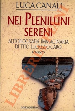 Immagine del venditore per Nei pleniluni sereni. Autobiografia immaginaria di Tito Lucrezio Caro. venduto da Libreria Piani