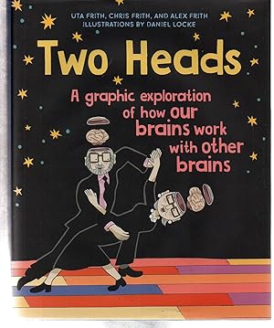 Seller image for Two Heads: A Graphic Exploration of How Our Brains Work with Other Brains for sale by EdmondDantes Bookseller