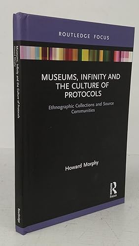 Museums, Infinity and the Culture of Protocols: Ethnographic Collections and Source Communities