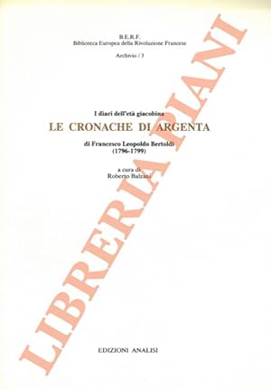 I diari dell'età giacobina. Le Cronache di Argenta di Francesco Leopoldo Bertoldi (1796-1799).