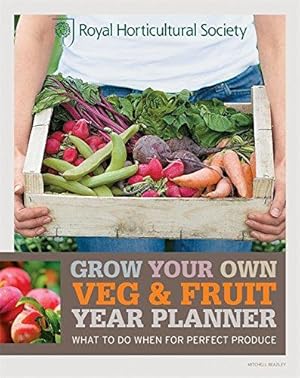 Seller image for RHS Grow Your Own: Veg & Fruit Year Planner: What to do when for perfect produce (Royal Horticultural Society Grow Your Own) for sale by WeBuyBooks