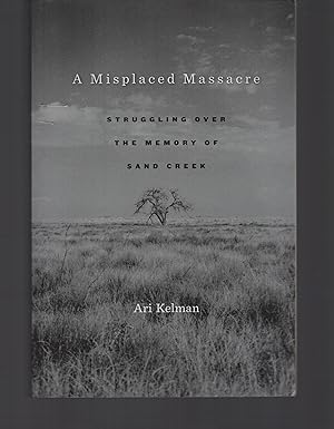 Seller image for A Misplaced Massacre: Struggling over the Memory of Sand Creek for sale by Zap Books