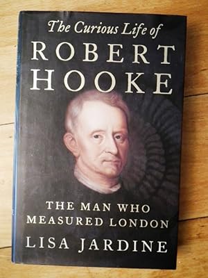 Imagen del vendedor de The Curious Life of Robert Hooke, the Man who Measured London. a la venta por Patrick Pollak Rare Books ABA ILAB