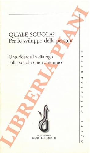 Quale scuola? Per lo sviluppo della persona. Una ricerca in dialogo sulla scuola che vorremmo.