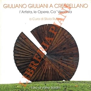 Giuliano Giuliani a Crespellano. L'Artista, le Opere, Ca' Vecchia.