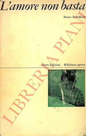 L'amore non basta. Trattamento psicoterapeutico dei bambini che presentano disturbi affettivi.