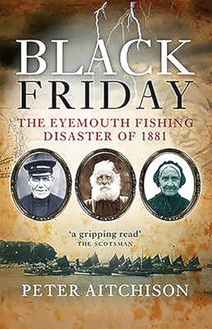 Seller image for Black Friday : The Eyemouth Fishing Disaster of 1881 for sale by GreatBookPrices