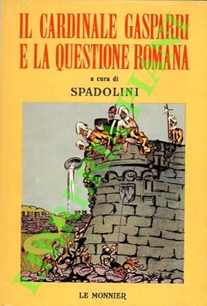 Il cardinale Gasparri e la questione romana (con brani delle memorie inedite).