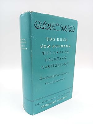 Das Buch vom Hofmann des Grafen Baldesar Castiglione (Übersetzt, eingeleitet und erläutert von Fr...