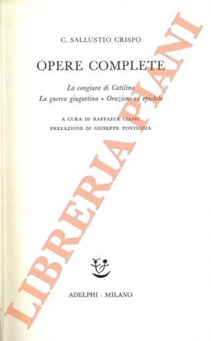 Opere complete. La congiura di Catilina. La guerra giugurtina. Orazioni ed epistole. A cura di Ra...