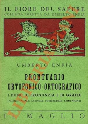 Prontuario ortofonico-ortografico. I dubbi di pronunzia e d grafia (parole italiana - latinismi -...