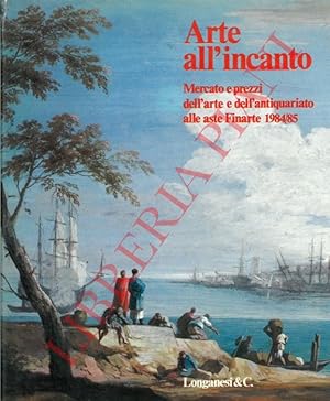 Arte all'incanto. Mercato e prezzi dell'arte e dell'antiquariato alle aste Finarte 1984/85.