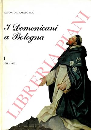 I Domenicani a Bologna. I. 1218-1600. II. 1600-1987.