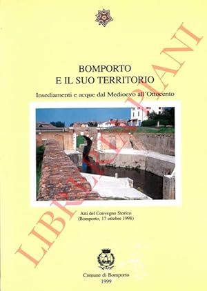 Bomporto e il suo territorio. Insediamenti e acque dal Medioevo all'Ottocento. Atti del Convegno ...