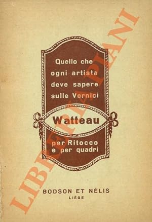 Quello che ogni artista deve sapere sulle Vernici Watteau per Ritocco e per quadri.