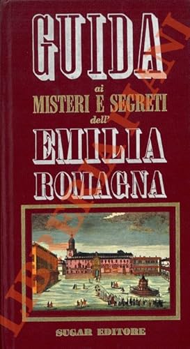 Guida ai misteri e segreti dell'Emilia Romagna.