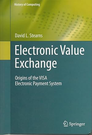 Seller image for Electronic Value Exchange: Origins of the VISA Electronic Payment System for sale by Twice Sold Tales, Capitol Hill